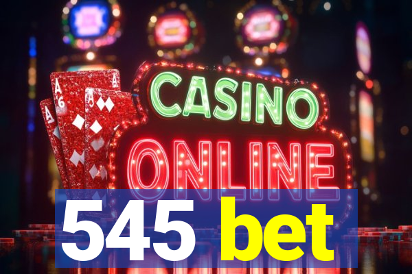 545 bet